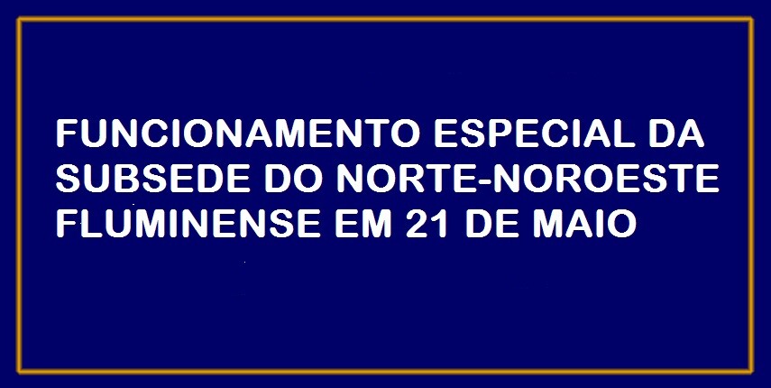funcionamento-especial-da-subsede-de-campos-no-dia-21-de-maio